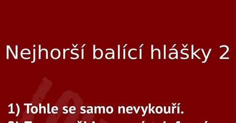 nejhorší balící hlášky pro holku|Legrační, otřelé, neotřelé a hlavně vtipné balicí hlášky。